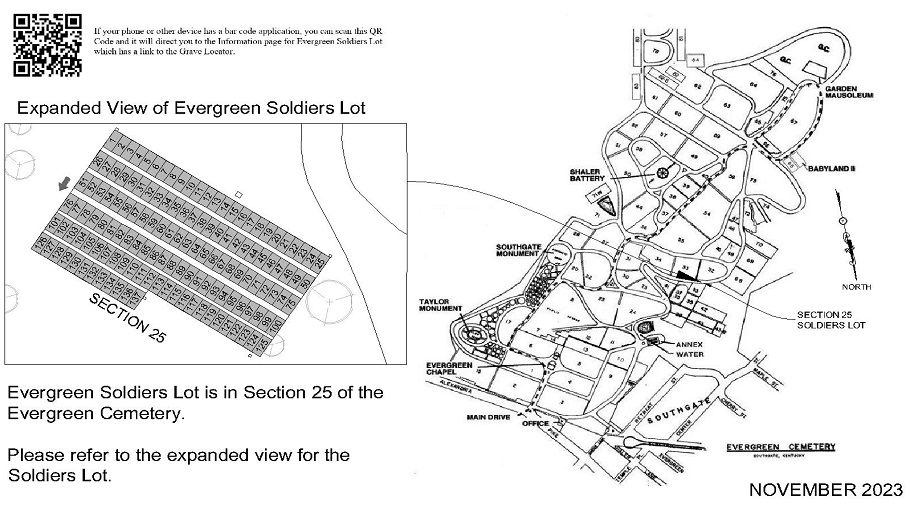 Map of Evergreen Cemetery Soldiers' Lot. Evergreen Soldiers' Lot is in section 25 of Evergreen Cemetery. Enter the Evergreen Cemetery from Alexandria Pike and turn right and the office is on the right. Continue on and, after the annex, turn right. The road curves to the left and then to the right and section 25 is on the right.